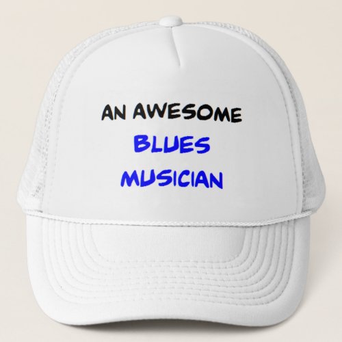 blues musician awesome trucker hat