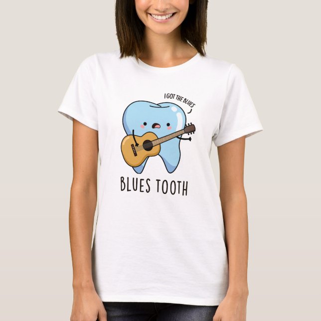 Blues Tooth Funny Dental Music Pun  T-Shirt (Front)