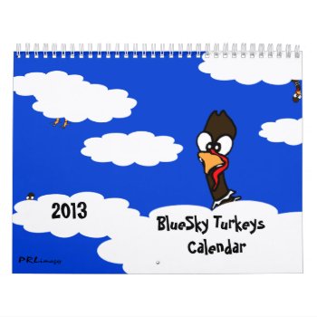 Bluesky Turkeys 2013 Calendar by PRLimagesBlueSkyFarm at Zazzle