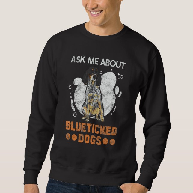 Bluetick Coonhound Ask Me About Blueticked Dogs Sweatshirt (Front)