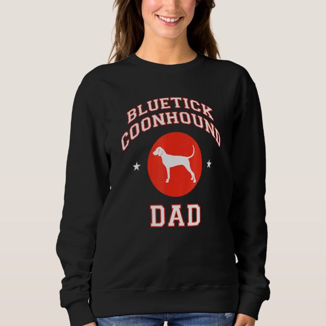 Bluetick Coonhound Dad 1 Sweatshirt (Front)