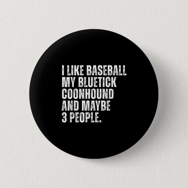 Bluetick Coonhound Owner I Like Baseball Lover Fun Button (Front)