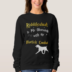 Bluetick Coonhound   Riddikulus Bluetick Coonhound Sweatshirt