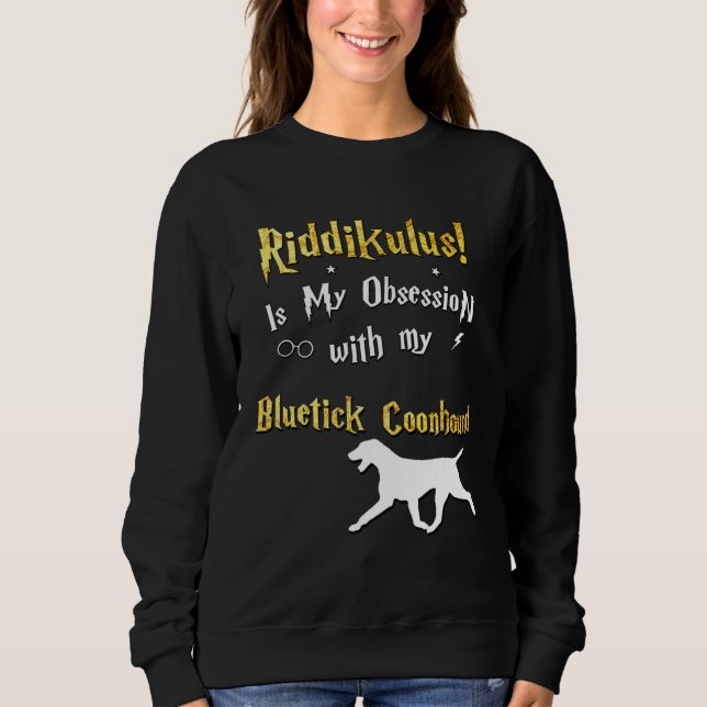 Bluetick Coonhound   Riddikulus Bluetick Coonhound Sweatshirt (Front)
