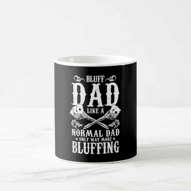 Bluff Dad Like A Normal Dad Only Way More Bluffing Coffee Mug (Center)