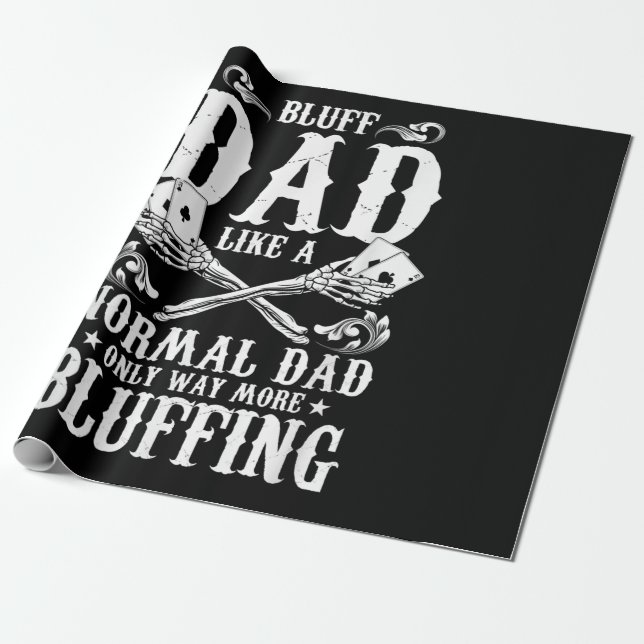 Bluff Dad Like A Normal Dad Only Way More Bluffing Wrapping Paper (Unrolled)