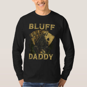 Bluff Daddy Casino Gambler Papa Poker Dad Fathers  T-Shirt