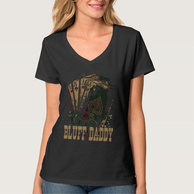 Bluff Daddy Casino Gambler Papa Poker Dad Fathers  T-Shirt (Front)