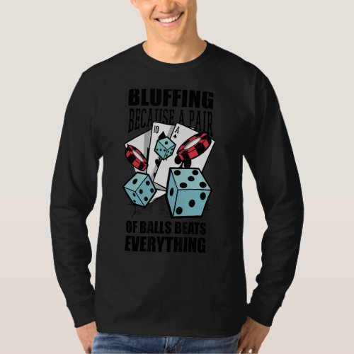 Bluffing because a pair of balls beats everything  T_Shirt