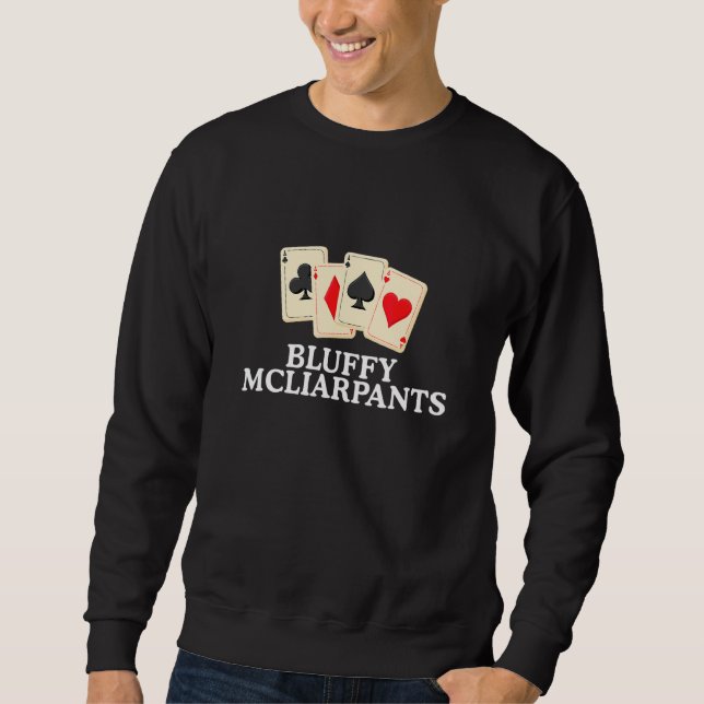 Bluffy Mcliarpants  Poker Cards Design Sweatshirt (Front)