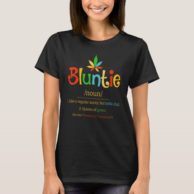 Bluntie Definition Hella Chill Queen Of Green  Aun T-Shirt (Front)