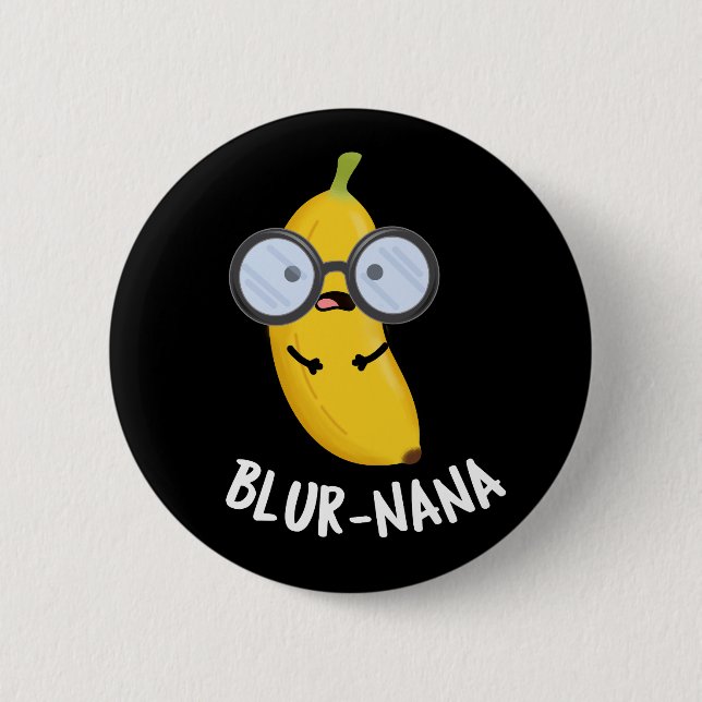 Blur-nana Funny Banana Pun Dark BG Button (Front)