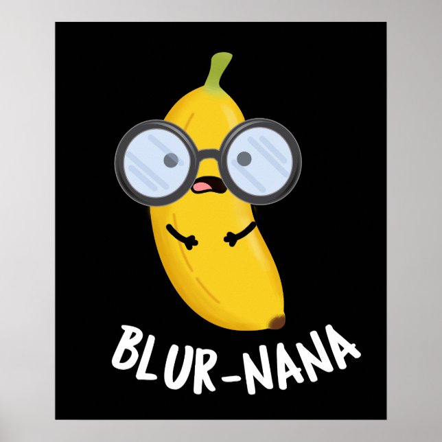 Blur-nana Funny Banana Pun Dark BG Poster (Front)