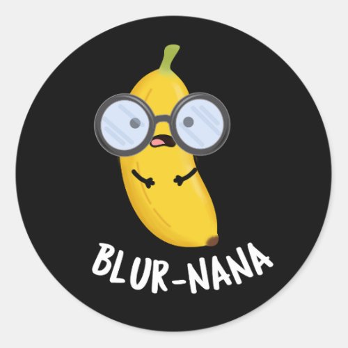 Blur_nana Funny Banana Puns Dark BG Classic Round Sticker
