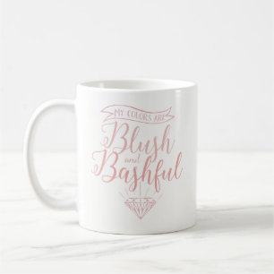 Blush and bashful coffee mug