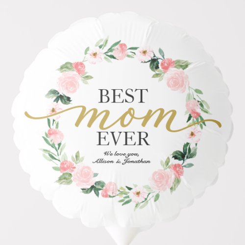 Blush Floral Wreath Best Mom Ever Mothers Day Balloon