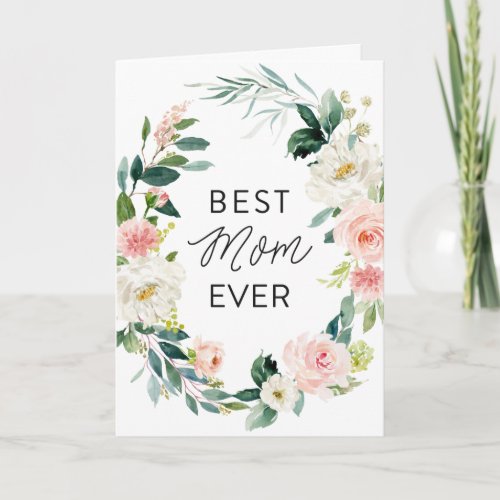 Blush Floral Wreath Best Mom Ever Mothers Day Card