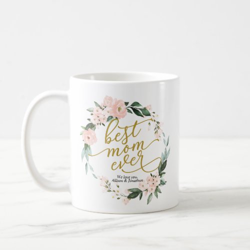 Blush Floral Wreath Best Mom Ever Mothers Day Coffee Mug