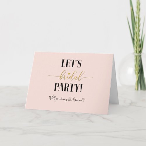 Blush Lets Bridal Party Will you be my Bridesmaid Card