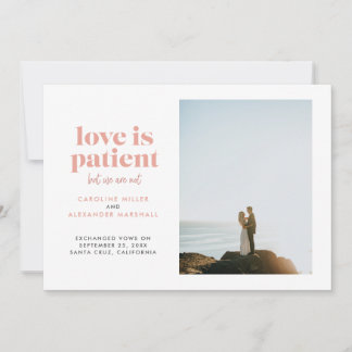 Blush Love is Patient But We Are Not Elopement Announcement