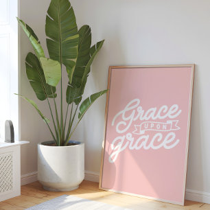 Blush Pink Christian Grace upon grace Poster