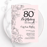 Blush Pink Floral 80th Birthday Party Invitation<br><div class="desc">Blush Pink Floral 80th Birthday Party Invitation. Modern design featuring botanical outline drawings accents and typography script font. Simple trendy invite card perfect for a stylish female bday celebration. Can be customized to any age. Printed Zazzle invitations or instant download digital printable template.</div>