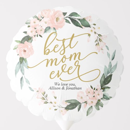 Blush Pink Floral Wreath Best Mom Ever Mothers Day Balloon