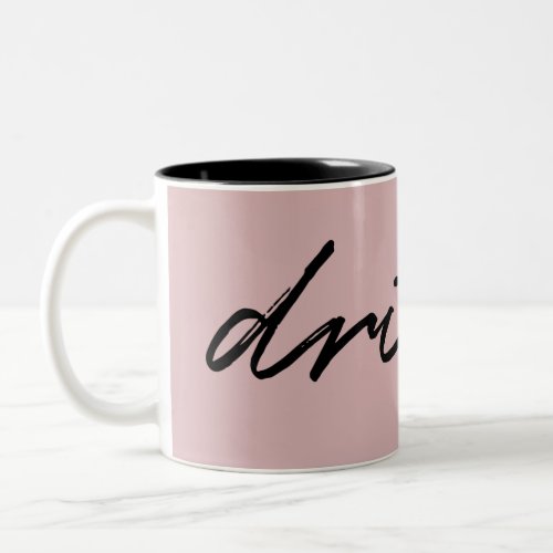 Blush Pink Minimalist Script drink Funny Two_Tone Coffee Mug