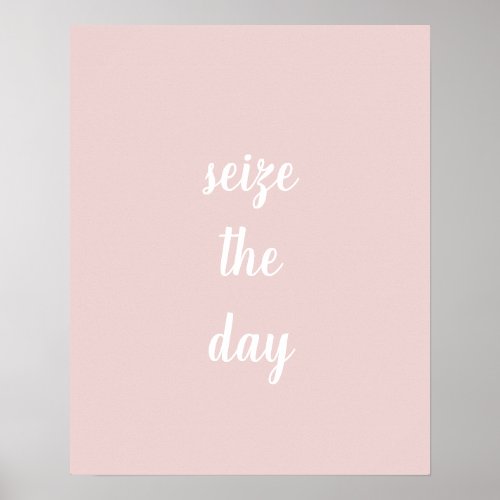 Blush Pink Seize The Day Poster