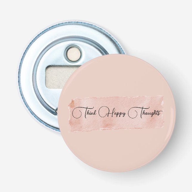 Blush Pink Think Happy Thoughts Bottle Opener (Front)