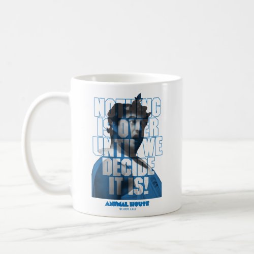 Bluto Nothing is Over Until We Decide It Is Coffee Mug