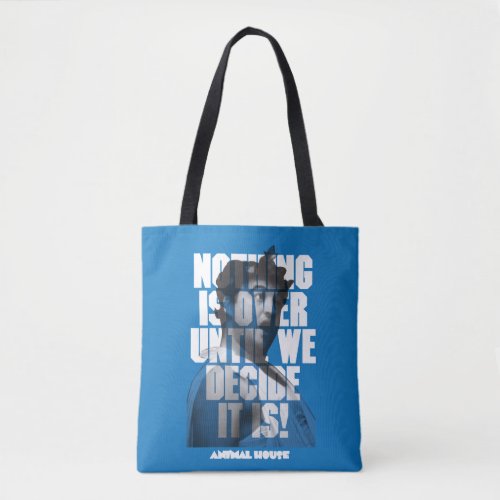 Bluto Nothing is Over Until We Decide It Is Tote Bag