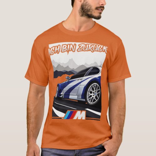 BMW M3 GTR Ich Bin Zuruck T_Shirt