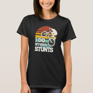 Bmx Bike I Do My Own Stunts Freestyle Bicycle T-Shirt