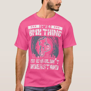 Bmx Bike It'S A Bmx Thing Bmx T-Shirt