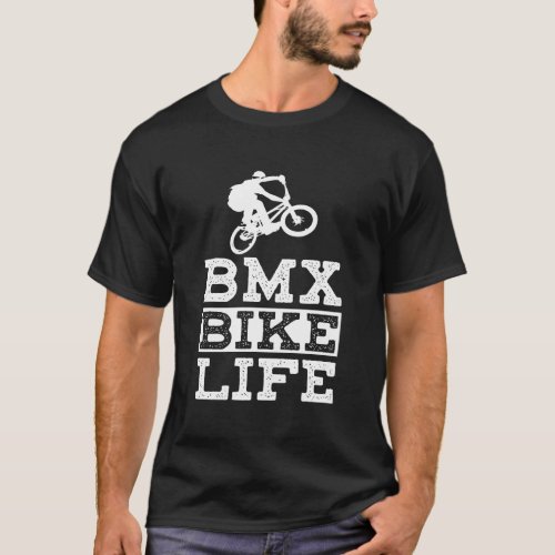 Bmx Bike Life Funny Mountain Bike Gift T_Shirt