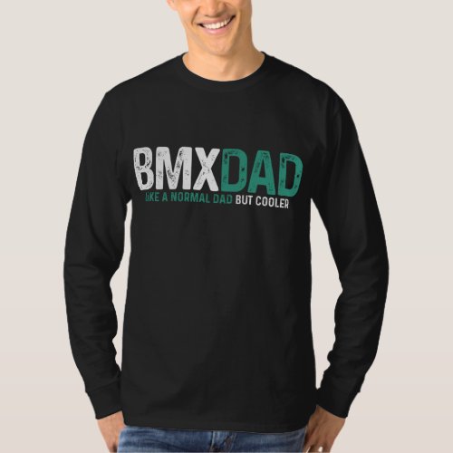 BMX Dad Bike Bicycle Biking Funny Fathers Day Gif T_Shirt