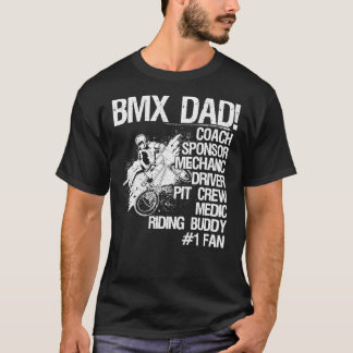 Bmx Dad Coach Sponsor Mechanic Driver (on back) C T-Shirt