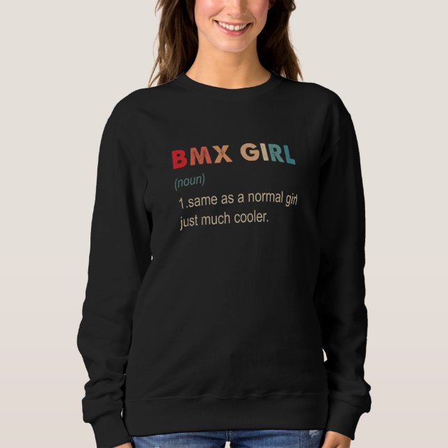 BMX Girl Definition  BMX   For Girls Sweatshirt (Front)