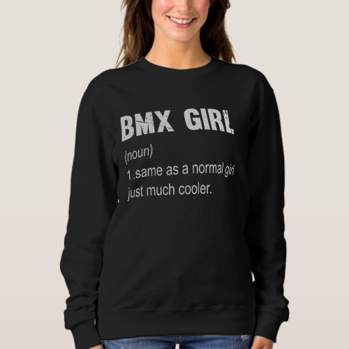 BMX Girl Definition BMX  Rider Women Sweatshirt