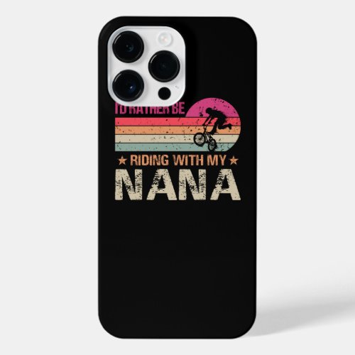 BMX Iâd Rather Be Riding With My Nana Vintage iPhone 14 Pro Max Case