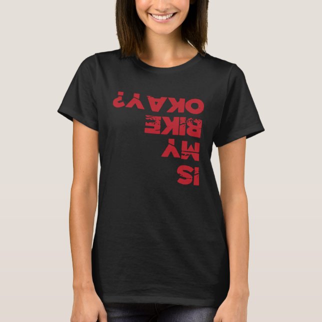 BMX is my bike okay  bike bicycle high air jump T-Shirt (Front)