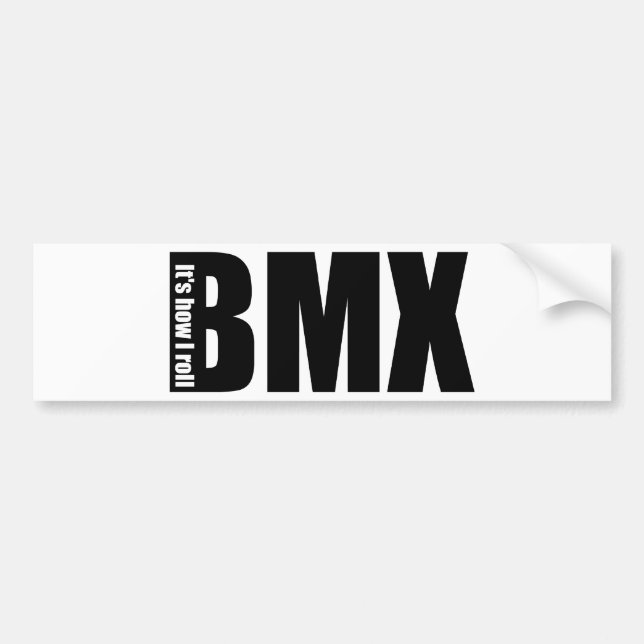 BMX - It's How I Roll Bumper Sticker (Front)