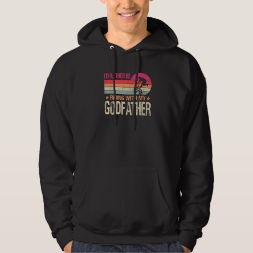 BMX Iu2019d Rather Be Riding With My Godfather Vin Hoodie