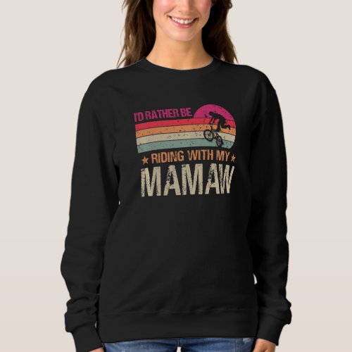 BMX Iu2019d Rather Be Riding With My Mamaw Vintage Sweatshirt