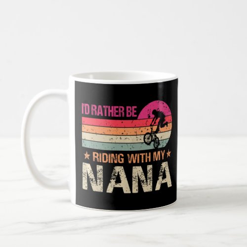 BMX Iu2019d Rather Be Riding With My Nana Vintage  Coffee Mug