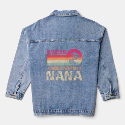 BMX Iu2019d Rather Be Riding With My Nana Vintage  Denim Jacket