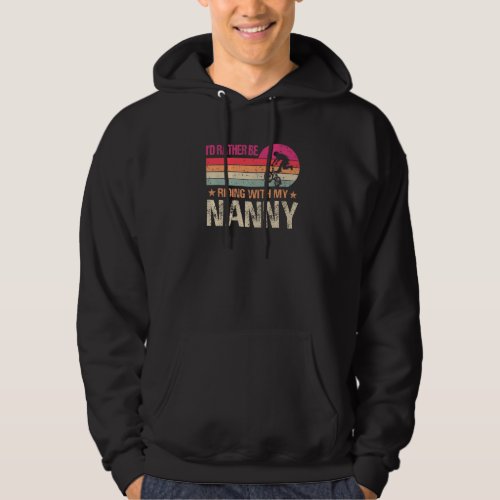 BMX Iu2019d Rather Be Riding With My Nanny Vintage Hoodie