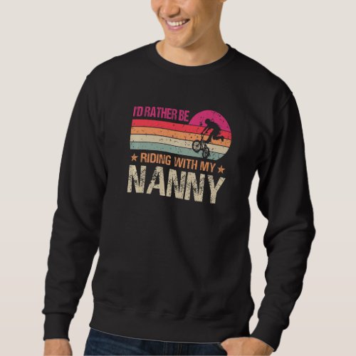BMX Iu2019d Rather Be Riding With My Nanny Vintage Sweatshirt