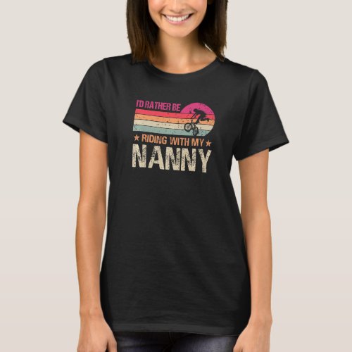 BMX Iu2019d Rather Be Riding With My Nanny Vintage T_Shirt